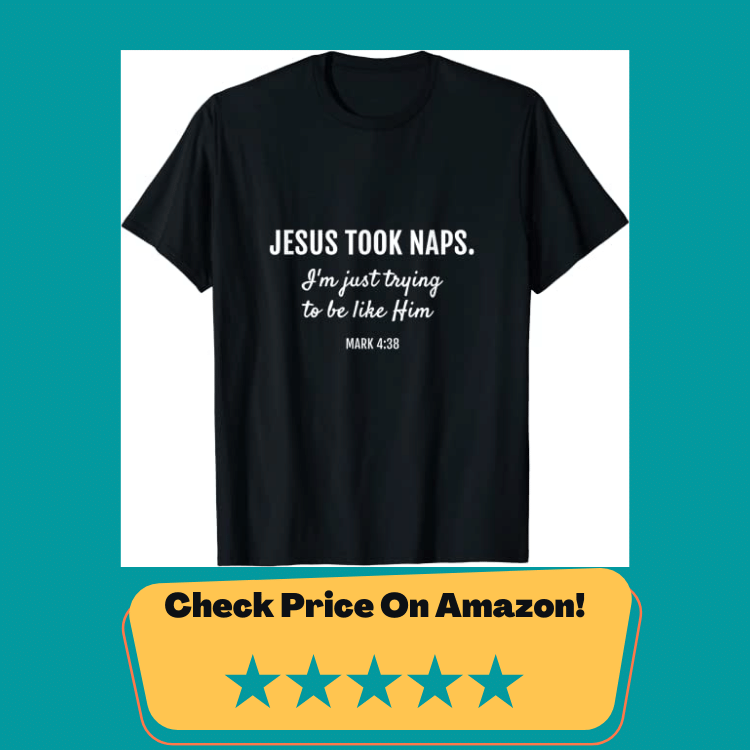 #2 Jesus Took Naps Mark 4:38 Christian Funny Faith T-Shirt