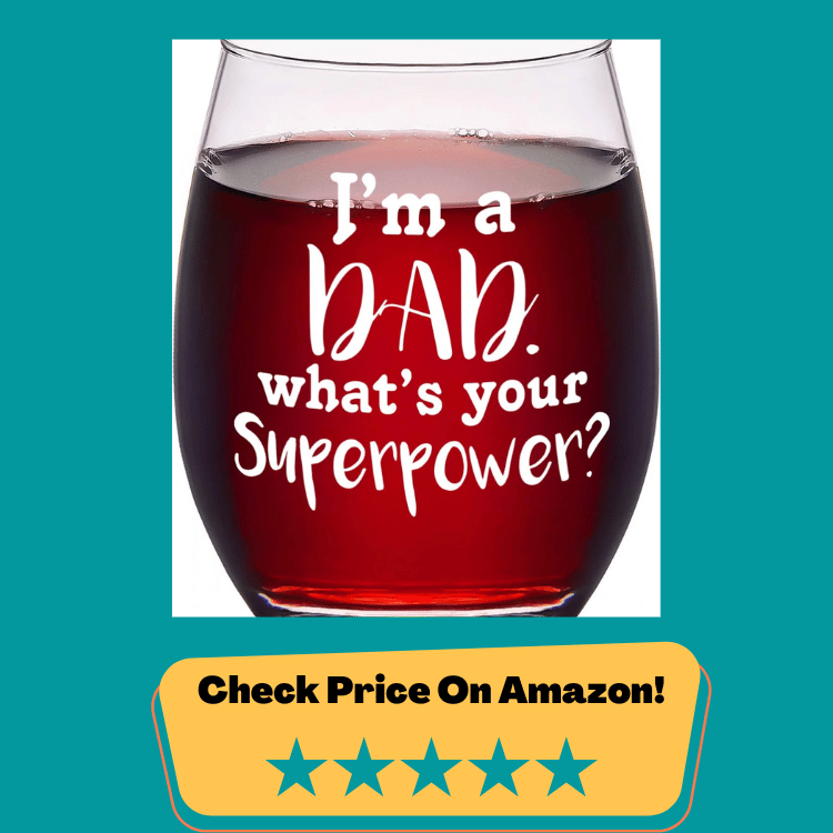 #6 I'm a Dad What's Your Superpower Stemless Wine Glass Funny Dad Wine Glasses for Father's Day Dad Father Stepfather, 15 Oz