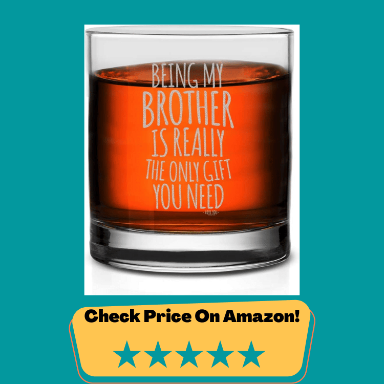 #3 Veracco Being My Brother is The Only Gift You Need Whiskey Glass Funny Birthday Sarcastic Gifts For Father's Bro Day Dad Grandpa Stepdad (Clear, Glass) Brand: Veracco